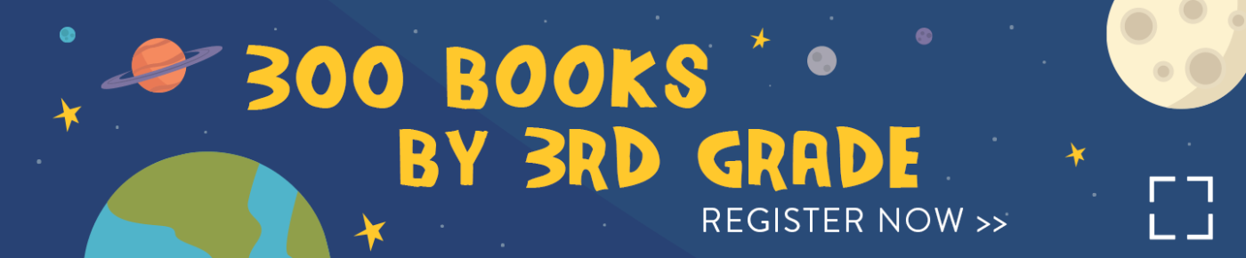 300 Books by 3rd Grade | Register Today