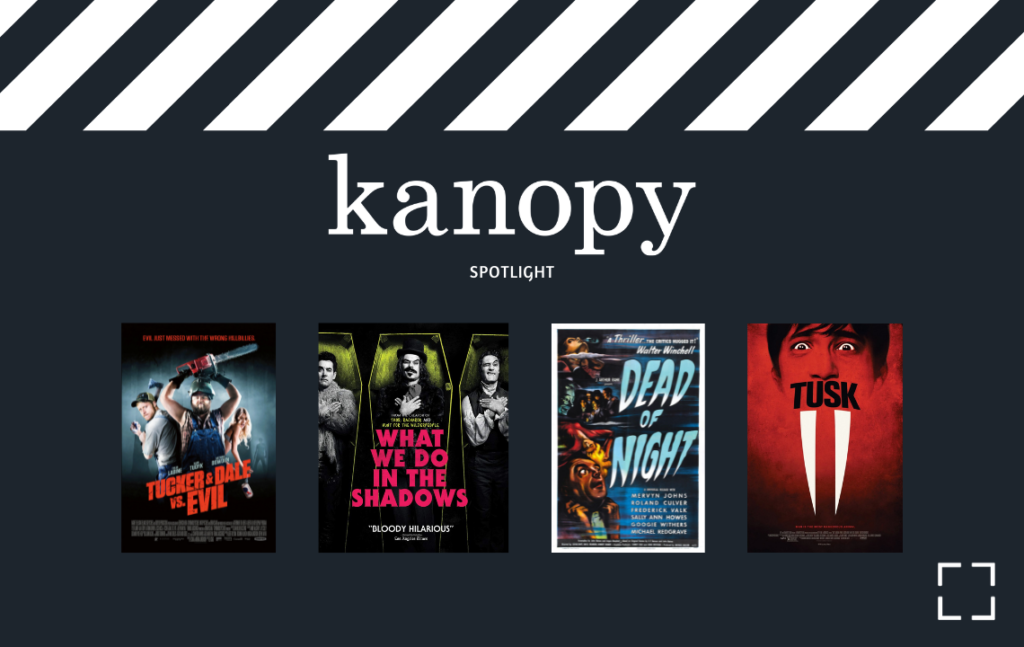 Text says Kanopy Spotlight with the movie posters of Tucker and Dale vs Evil, What We Do in the Shadows, Dead of Night, and Tusk