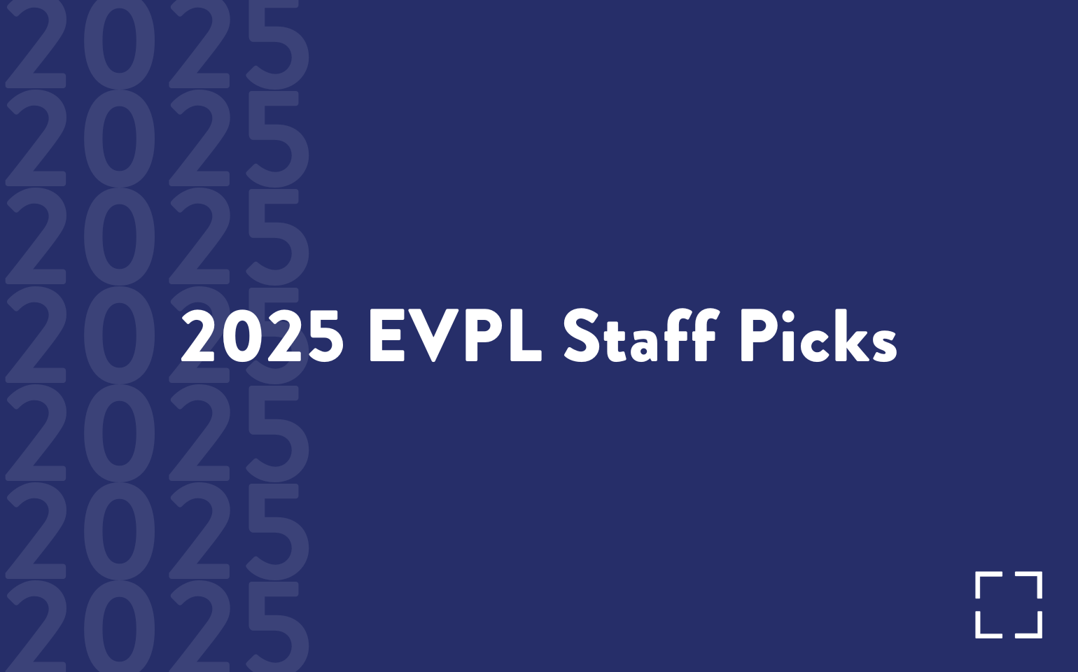 2025 EVPL Staff Picks - Evansville Vanderburgh Public Library